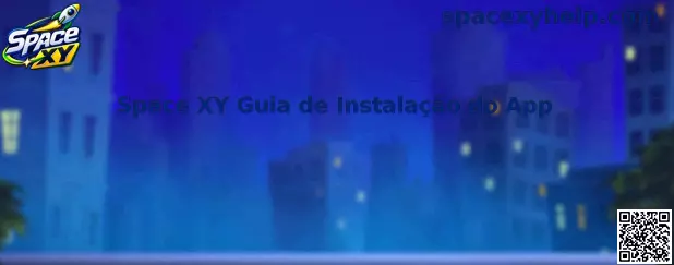 Space XY Guia de Instalação do App